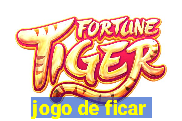 jogo de ficar